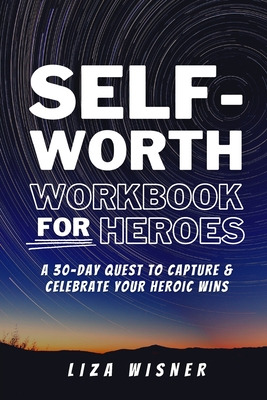 Libro Self-worth Workbook For Heroes: A 30 Day Quest To C...
