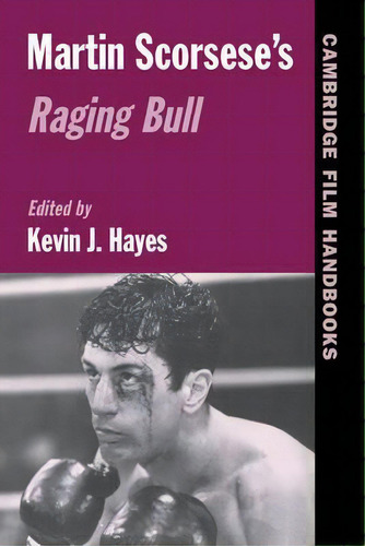 Cambridge Film Handbooks: Martin Scorsese's Raging Bull, De Kevin J. Hayes. Editorial Cambridge University Press, Tapa Blanda En Inglés