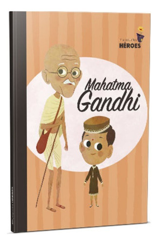 Coleccion Mis Pequeños Heroes Mahatma Gandhi, De Equipo Editorial. Editorial El Pais, Tapa Dura En Español, 20