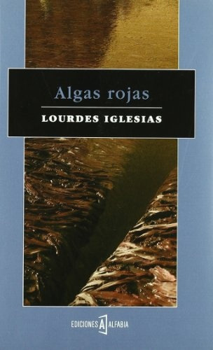 Algas Rojas, De Iglesias, Lourdes. Editorial Alfabia, Tapa Blanda En Español
