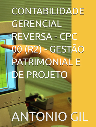 Contabilidade Gerencial Reversa - Cpc 00 (r2) - Gestão Patri