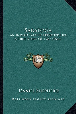 Libro Saratoga: An Indian Tale Of Frontier Life; A True S...