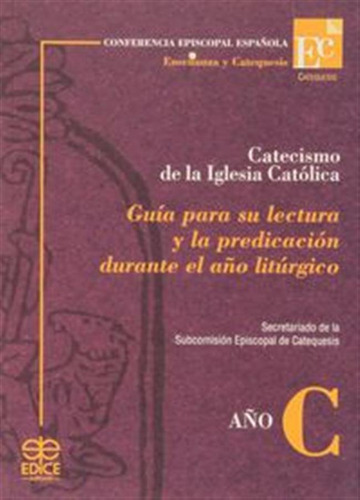 Guia Para Su Lectura Ciclo C Catecismo Iglesia Catolica - Aa