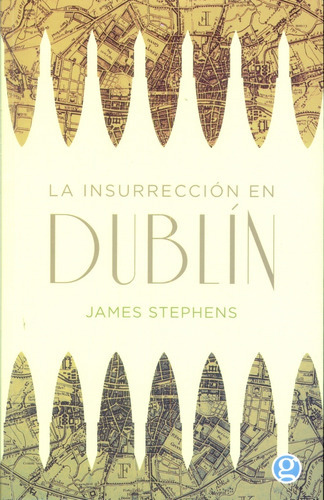 La Insurrección En Dublín, De Stephens, James. Serie N/a, Vol. Volumen Unico. Editorial Godot Ediciones, Tapa Blanda, Edición 1 En Español, 2016