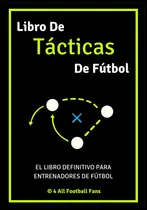 Comprar Libro De Tácticas De Fútbol: El Libro Definitivo Para 61kmu