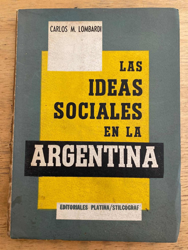 Las Ideas Sociales En La Argentina - Lombardi, Carlos M.