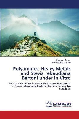 Libro Polyamines, Heavy Metals And Stevia Rebaudiana Bert...