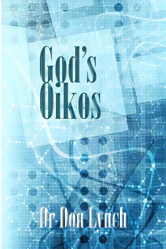 God's Oikos: The Kingdom Matrix Of God's Household, De Lynch, Don. Editorial Createspace, Tapa Blanda En Inglés
