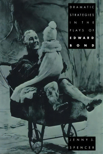Dramatic Strategies In The Plays Of Edward Bond, De Jenny S. Spencer. Editorial Cambridge University Press, Tapa Dura En Inglés