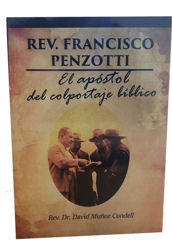 Rev Francisco Penzotti El Apóstol Del Corportaje Bíblico