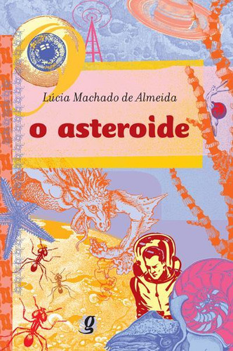 O Asteroide, De Lucia Machado De Almeida. Editorial Global, Capa Mole, Edição 4 Em Português, 2011
