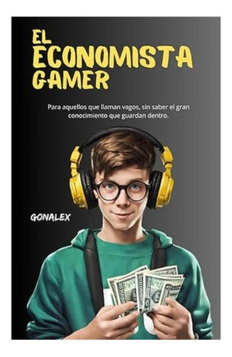 El Economista Gamer:  Aplica, De Gonalex. Editorial Trayecto Comunicaciones, Tapa Blanda En Español