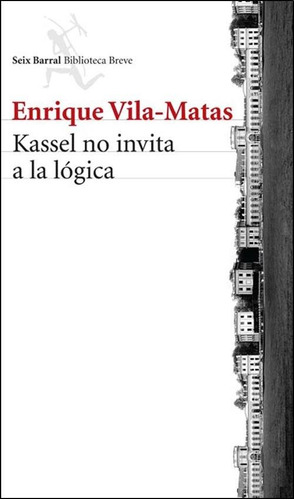 Kassel No Invita A La Logica - Enrique Vila-matas