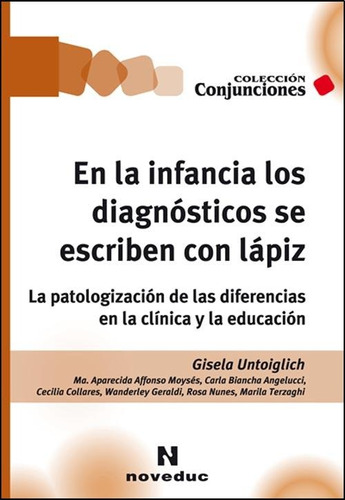 En La Infancia Los Diagnosticos Se Escriben Con Lapiz, de Untoiglich, Gisela. Editorial Novedades educativas, tapa blanda en español