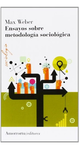 Ensayos Sobre Metodologia Sociologica - Max Weber