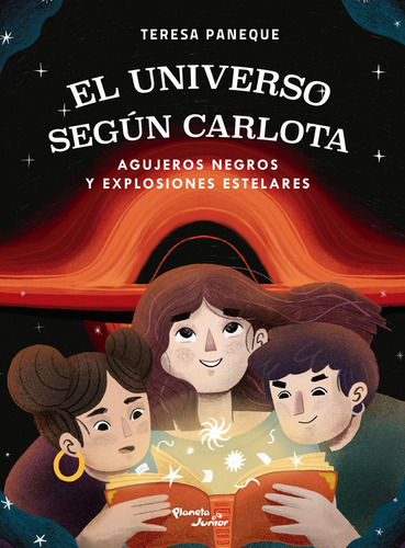 El Universo Según Carlota - Agujeros Negros Y Explosiones Estelares, De Teresa Paneque. Editorial Planeta Junior, Tapa Blanda, Edición 1 En Español, 2024