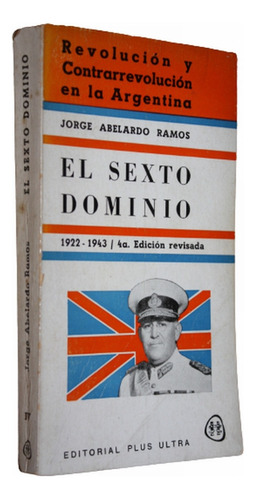 El Sexto Dominio (1922 1943) - Jorge Abelardo Ramos