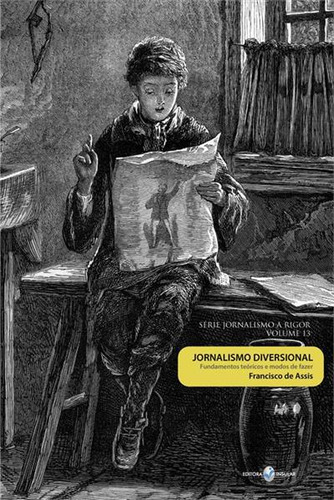 Jornalismo Diversional: Fundamentos Teoricos E Modos De Fazer, De Francisco De Assis. Jornalismo A Rigor, Vol. 13. Editorial Insular, Capa Mole, Edição 1 Em Português, 2018