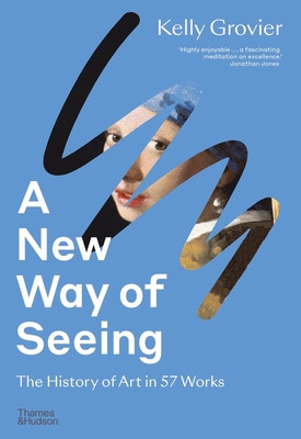 Libro A New Way Of Seeing: The History Of Art In 57 Works...