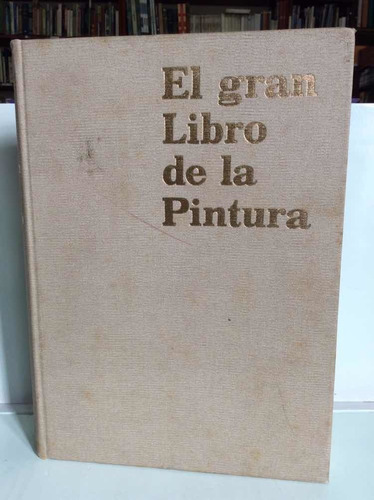 El Gran Libro De La Pintura - Arte - Historia Museos - Fotos