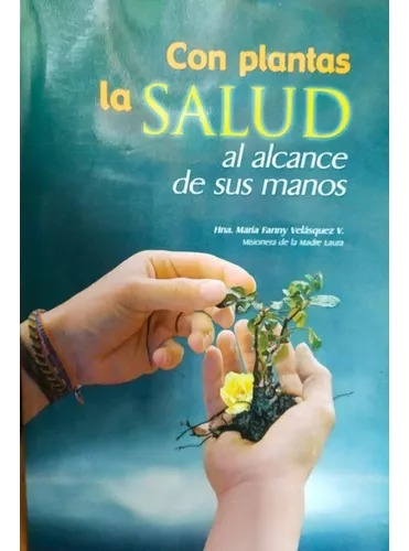 Libro Fisico Con Plantas La Salud Al Alcance De Sus Manos 