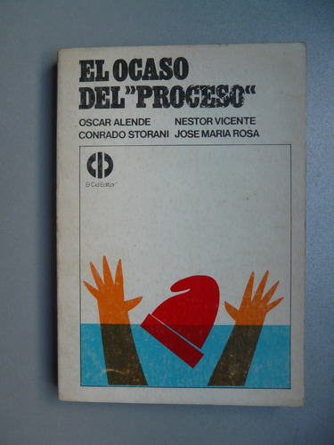 El Ocaso Del Proceso, Alende, Vicente,storani, Maria Rosa