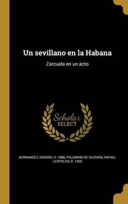 Libro Un Sevillano En La Habana : Zarzuela En Un Acto - I...