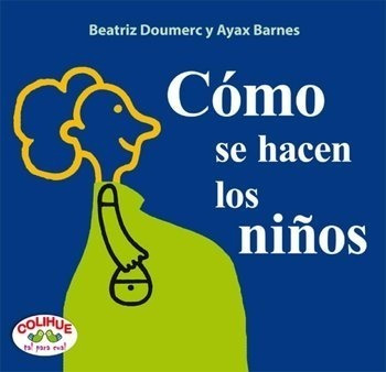 Como Se Hacen Los Niños Beatriz Doumerc Y Ayax Barnes