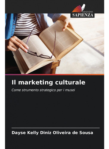 Libro Il Marketing Culturale De Dayse Kelly Diniz Oliveira D