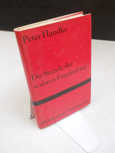 Peter Handke - Die Stunde Der Wahren Empfindung - En Alemán