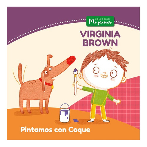 Pintamos Con Coque. Colección Mi Primer - Virginia Brown