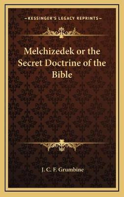 Libro Melchizedek Or The Secret Doctrine Of The Bible - J...