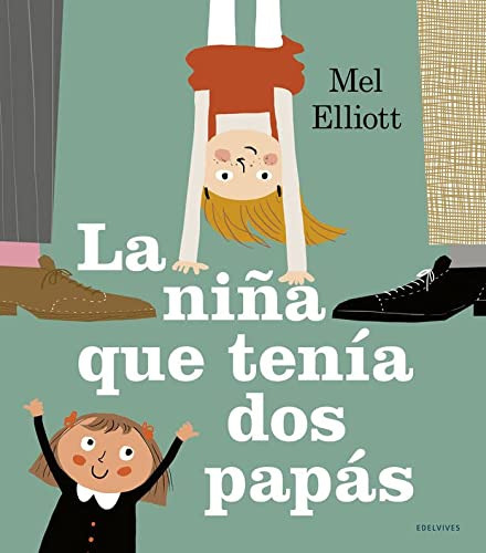 La Niña Que Tenía Dos Papás - Mel Elliott, De Mel Elliott. Editorial Edelvives, Edición 1 En Español