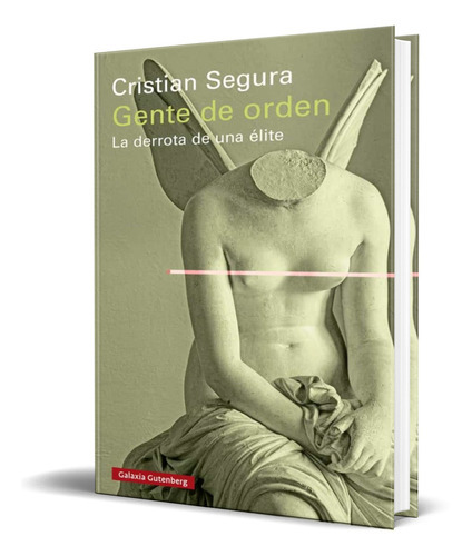 Gente De Orden, De Cristian Segura. Editorial Galaxia Gutenberg, Tapa Blanda En Español, 2021