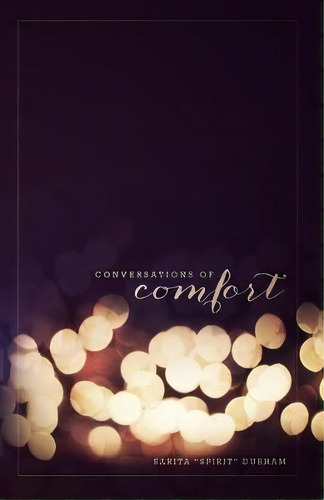 Conversations Of Comfort, De Sarita Durham. Editorial Entegrity Choice Publishing, Tapa Blanda En Inglés