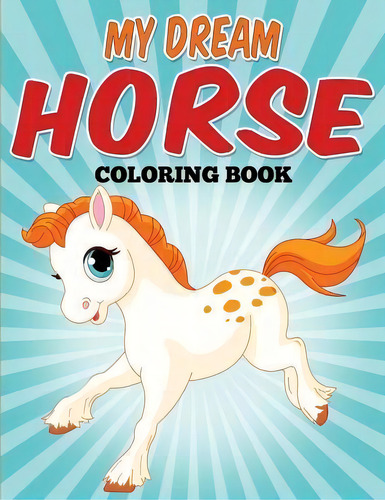 My Dream Horse Coloring Book : Model Horse Coloring Fun!, De Alison Breyer. Editorial Createspace Independent Publishing Platform, Tapa Blanda En Inglés