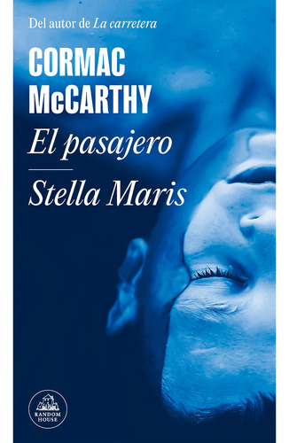 El Pasajero. Stella Maris. Cormac Mccarthy