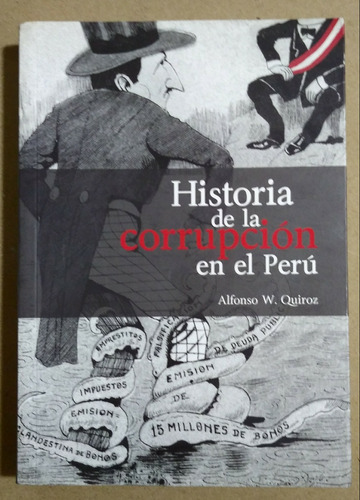 Historia De La Corrupción En El Perú /alfonso W. Quiroz (e3)