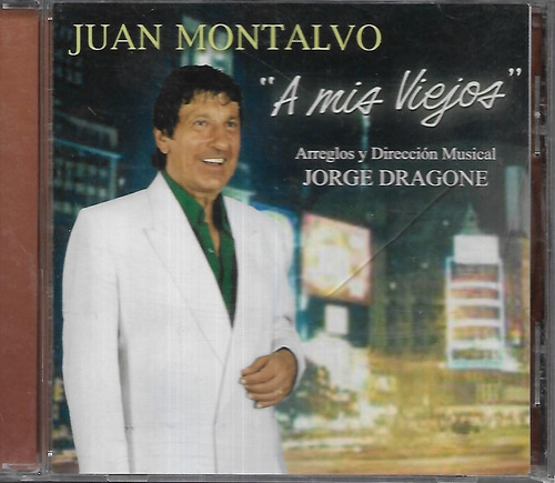 Juan Montalvo Album A Mis Viejos Arreglos Jorge Dragone Cd