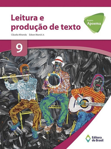 Projeto Apoema Leitura E Produção De Texto 9 Ano, De Cláudia Miranda E Edson Munck Jr.. Editora Brasil Em Português