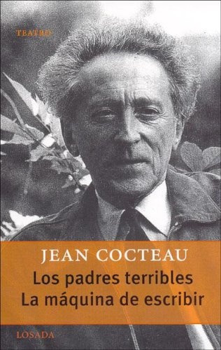 Los Padres Terribles. La Maquina De Escribir - Jean Cocteau