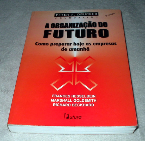 A Organização Do Futuro   Peter F Drucker   Hesselbein