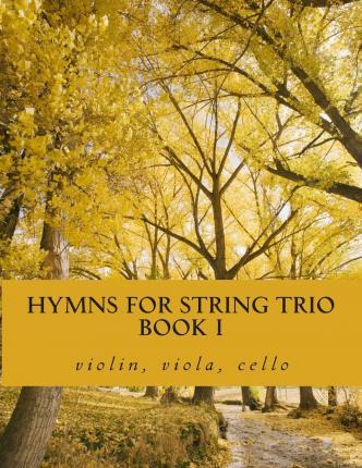 Libro Hymns For String Trio Book I - Violin, Viola, And C...