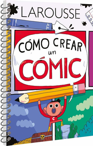 Como Crear Un Cómic Libro Larousse Maker Creatividad Artista