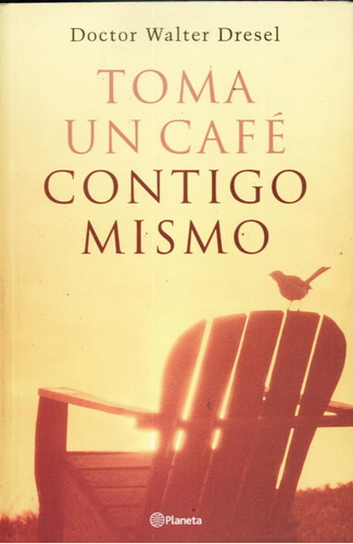 Toma Un Café Contigo Mismo  Walter Dresel