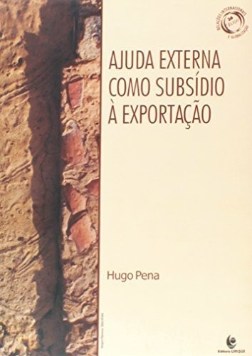 Libro Ajuda Externa Como Subsídio À Exportação De Hugo Pena