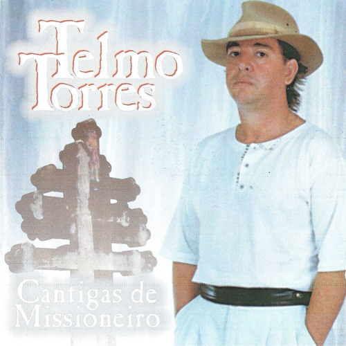 Cd - Telmo Torres - Cantigas De Missioneiro