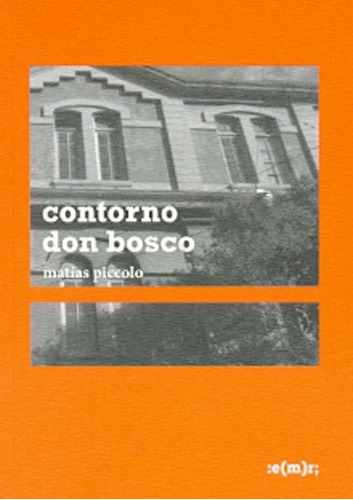 Contorno Don Bosco, De Piccolo Matías. Serie N/a, Vol. Volumen Unico. Editorial Municipalidad De Rosario, Tapa Blanda, Edición 1 En Español, 2010