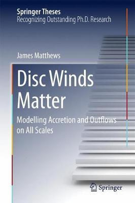 Libro Disc Winds Matter : Modelling Accretion And Outflow...