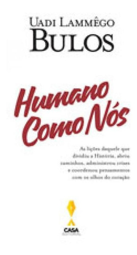 Humano Como Nos, De Bulos, Uadi Lammêgo. Editora Casa Editorial, Capa Mole, Edição 1ª Edição - 2017 Em Português